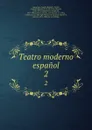 Teatro moderno espanol. 2 - Eusebio Asquerino