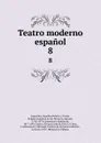 Teatro moderno espanol. 8 - Eusebio Asquerino