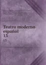 Teatro moderno espanol. 13 - Eusebio Asquerino