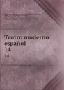 Teatro moderno espanol. 14 - Eusebio Asquerino