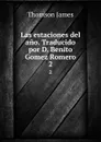 Las estaciones del ano. Traducido por D. Benito Gomez Romero. 2 - Thomson James