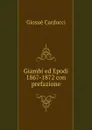 Giambi ed Epodi 1867-1872 con prefazione - Giosuè Carducci