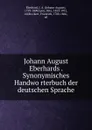 Johann August Eberhards . Synonymisches Handworterbuch der deutschen Sprache - Johann August Eberhard