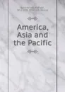 America, Asia and the Pacific - Wolf von Schierbrand