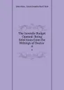 The Juvenile Budget Opened: Being Selections from the Writings of Doctor . 4 - John Aikin
