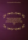 Report of the Superintendent of Public Instruction of the Commonwealth of Pennsylvania for the Year Ending June  5, 1905. 1905 - Commonwealth of Pennsylvania