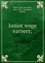 Junior wage earners; - Anna Yeomans Reed