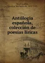 Antologia espanola, coleccion de poesias liricas - Carolina Michaëlis de Vasconcellos