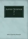 Junior Science. 2 - John Charles Hessler