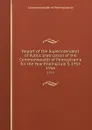 Report of the Superintendent of Public Instruction of the Commonwealth of Pennsylvania for the Year Ending July 3, 1916. 1916 - Commonwealth of Pennsylvania