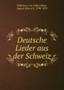 Deutsche Lieder aus der Schweiz - Hoffmann von Fallersleben