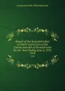 Report of the Superintendent of Public Instruction of the Commonwealth of Pennsylvania for the Year Ending June 6, 1910. 1910 - Commonwealth of Pennsylvania