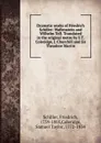 Dramatic works of Friedrich Schiller: Wallenstein and Wilhelm Tell. Translated in the original metre by S.T. Coleridge, J. Churchill and Sir Theodore Martin - Friedrich Schiller