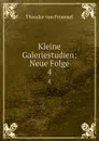 Kleine Galeriestudien: Neue Folge. 4 - Theodor von Frimmel