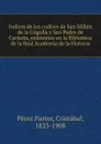 Indices de los codices de San Millan de la Cogolla y San Pedro de Cardena, existentes en la Biblioteca de la Real Academia de la Historia - Pérez Pastor