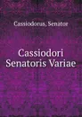 Cassiodori Senatoris Variae - Senator Cassiodorus