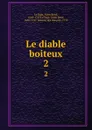 Le diable boiteux. 2 - Alain René le Sage