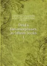 Ovid.s Metamorphoses, in fifteen books. 1 - John Dryden