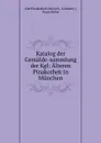 Katalog der Gemalde-sammlung der Kgl: Alteren Pinakothek in Munchen - Franz Reber