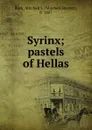 Syrinx; pastels of Hellas - Mitchell Starrett Buck