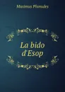 La bido d.Esop - Maximus Planudes