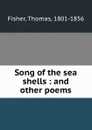 Song of the sea shells : and other poems - Thomas Fisher