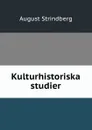 Kulturhistoriska studier - August Strindberg