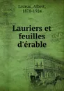 Lauriers et feuilles d.erable - Albert Lozeau