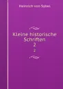 Kleine historische Schriften. 2 - Heinrich von Sybel