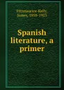 Spanish literature, a primer - James Fitzmaurice-Kelly