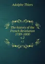 The history of the French Revolution 1789-1800. v.2 - Thiers Adolphe