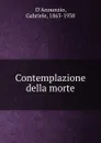 Contemplazione della morte - Gabriele d'Annunzio