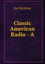 Classic American Radio - A - Joe Stickney