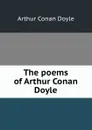The poems of Arthur Conan Doyle - Doyle Arthur Conan