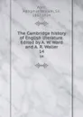 The Cambridge history of English literature. Edited by A. W. Ward and A. R. Waller. 14 - Adolphus William Ward