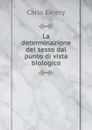 La determinazione del sesso dal punto di vista biologico - Emery C