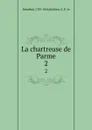 La chartreuse de Parme. 2 - Robbins Stendhal