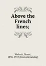 Above the French lines; - Stuart Walcott