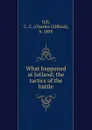 What happened at Jutland; the tactics of the battle - Charles Clifford Gill