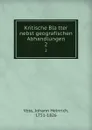 Kritische Blatter nebst geografischen Abhandlungen. 2 - Johann Heinrich Voss