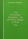 Christian Stephen - La primera etapa Liricas - Christian Stephen