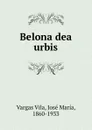 Belona dea urbis - Vargas Vila