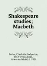 Shakespeare studies; Macbeth - Charlotte Endymion Porter