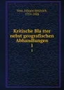Kritische Blatter nebst geografischen Abhandlungen. 1 - Johann Heinrich Voss