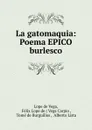 La gatomaquia: Poema EPICO burlesco - Lope de Vega