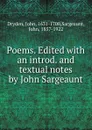 Poems. Edited with an introd. and textual notes by John Sargeaunt - John Dryden