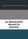 La democratie devant la science; - Célestin Charles Alfred Bouglé