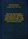 Poetical and dramatic works. Now first collected and edited from the early copies and from MSS., with some account of the author and occasional notes - Thomas Randolph