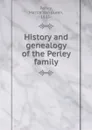 History and genealogy of the Perley family - Martin van Buren Perley