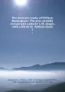 The dramatic works of William Shakespeare. The text carefully revised with notes by S.W. Singer, with a life by W. Watkiss Lloyd. 2 - William Shakespeare